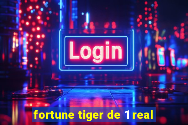 fortune tiger de 1 real